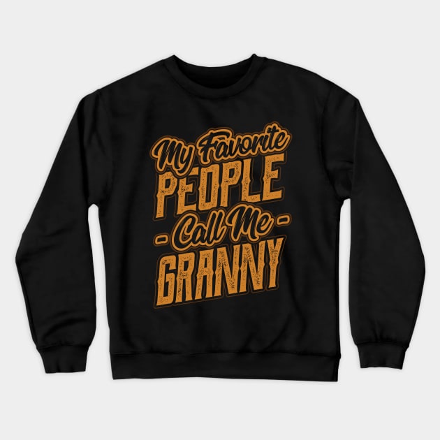 My Favorite People Call Me Granny Grandma Crewneck Sweatshirt by aneisha